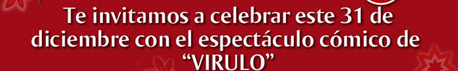 Te Invitamos a celebrar este 31 de diciembre con el espectáculo cómico de Virulo